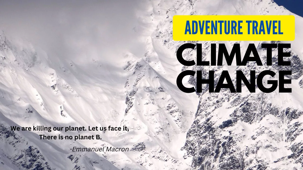 poster reads Adventure travel & climate change we are killing our planet. Let us face it, there is no planet B Emmanuel Macron