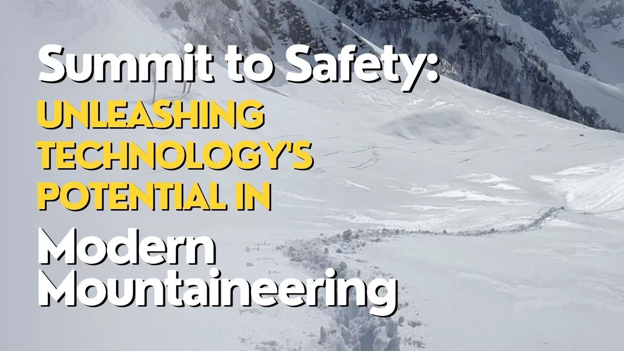 Summit to Safety Summit to safetySummit to Safety: Unleashing Technology's Potential in Modern Mountaineering