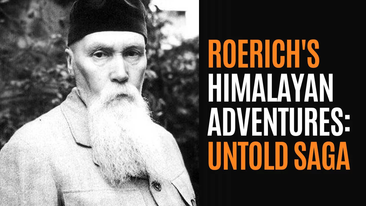 Roerich Himalayan Adventures The Untold Saga