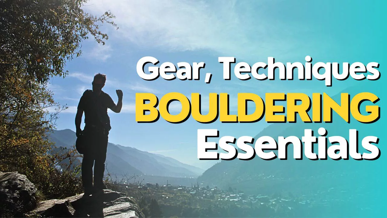 Bouldering Essentials: Gear Techniques and Adventure