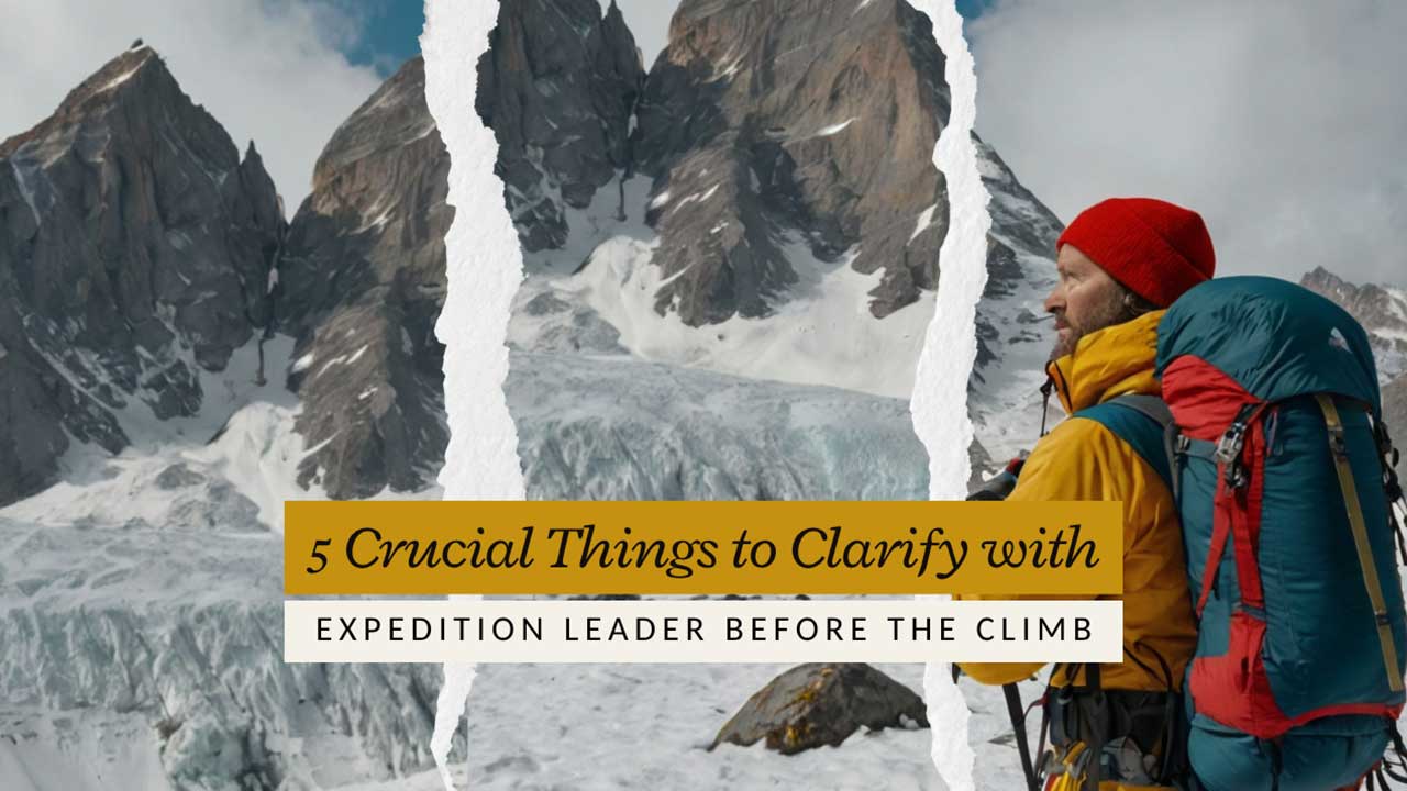 person with a backpack on mountains looking towards the climb and caption reads: 5 Crucial Things to Clarify with Your Expedition Leader Before the Climb