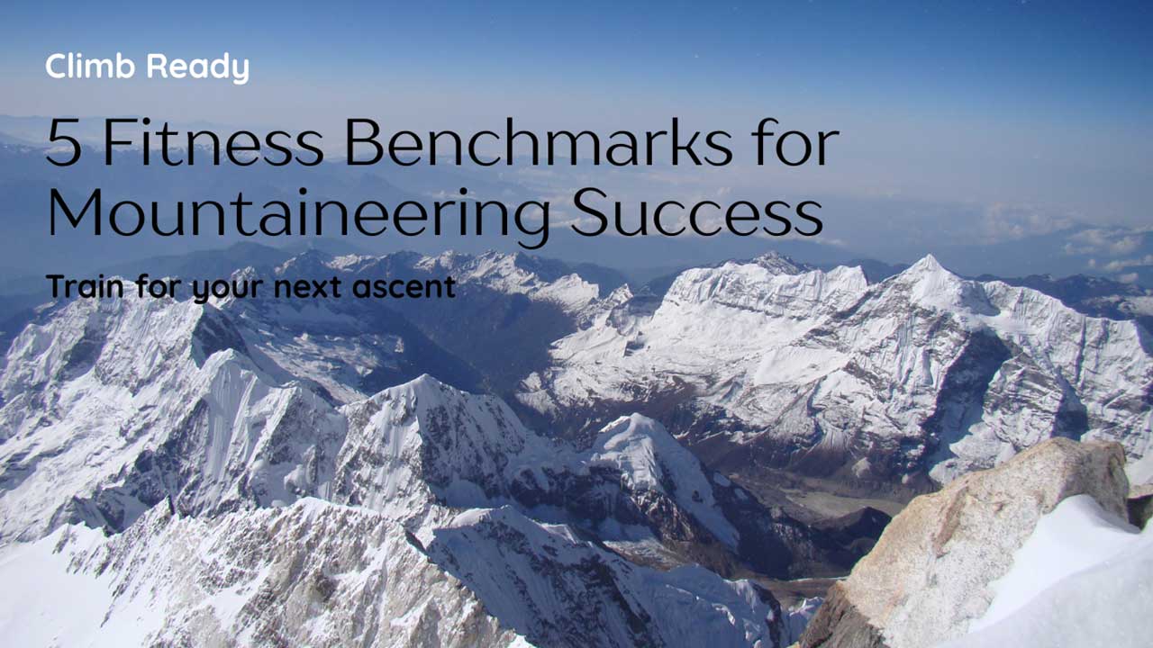 View from summit of Mt. Makalu Nepal text reads 5 Fitness Benchmarks for Mountaineering Success.