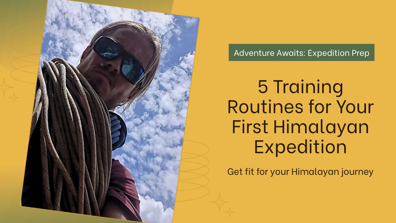 Trainee with climbing blue and white ropes around his neck and shoulder wearing blue sun glasses and text reads: 5 Training Routines to Prepare You for Your First Himalayan Expedition